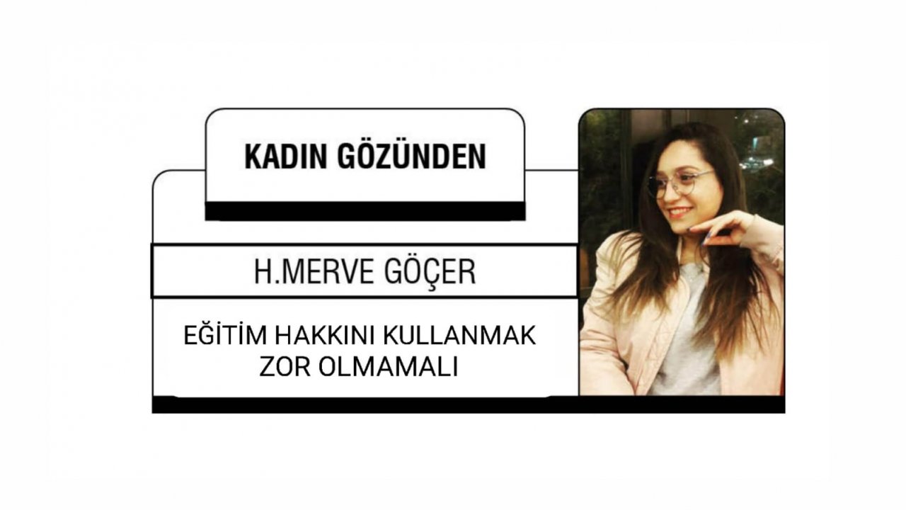 EĞİTİM HAKKINI KULLANMAK ZOR OLMAMALI
