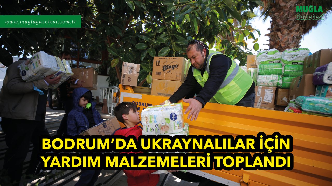 BODRUM'DA UKRAYNALILAR İÇİN YARDIM MALZEMELERİ TOPLANDI