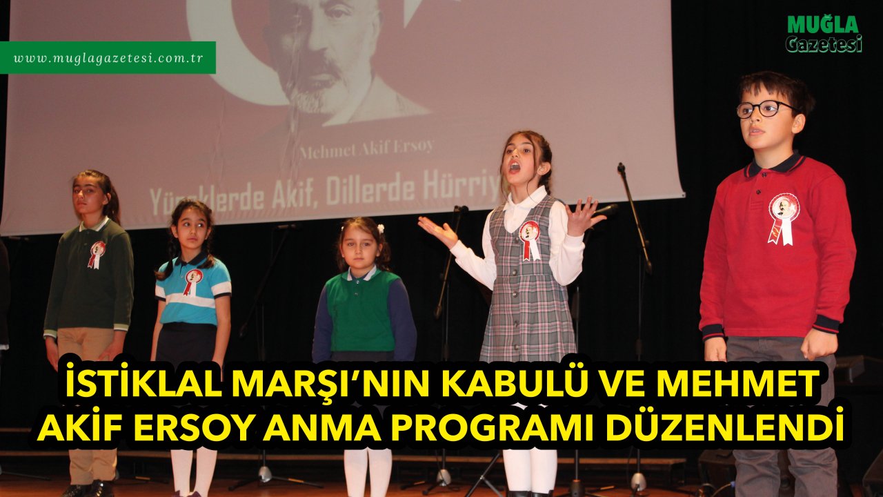 İSTİKLAL MARŞI’NIN KABULÜ VE MEHMET AKİF ERSOY ANMA PROGRAMI DÜZENLENDİ