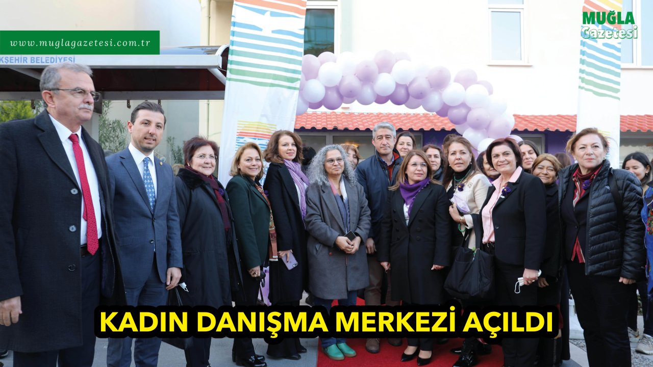 KADIN DANIŞMA MERKEZİ AÇILDI