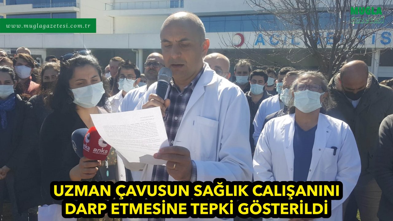 UZMAN ÇAVUŞUN SAĞLIK ÇALIŞANINI DARP ETMESİNE TEPKİ GÖSTERİLDİ