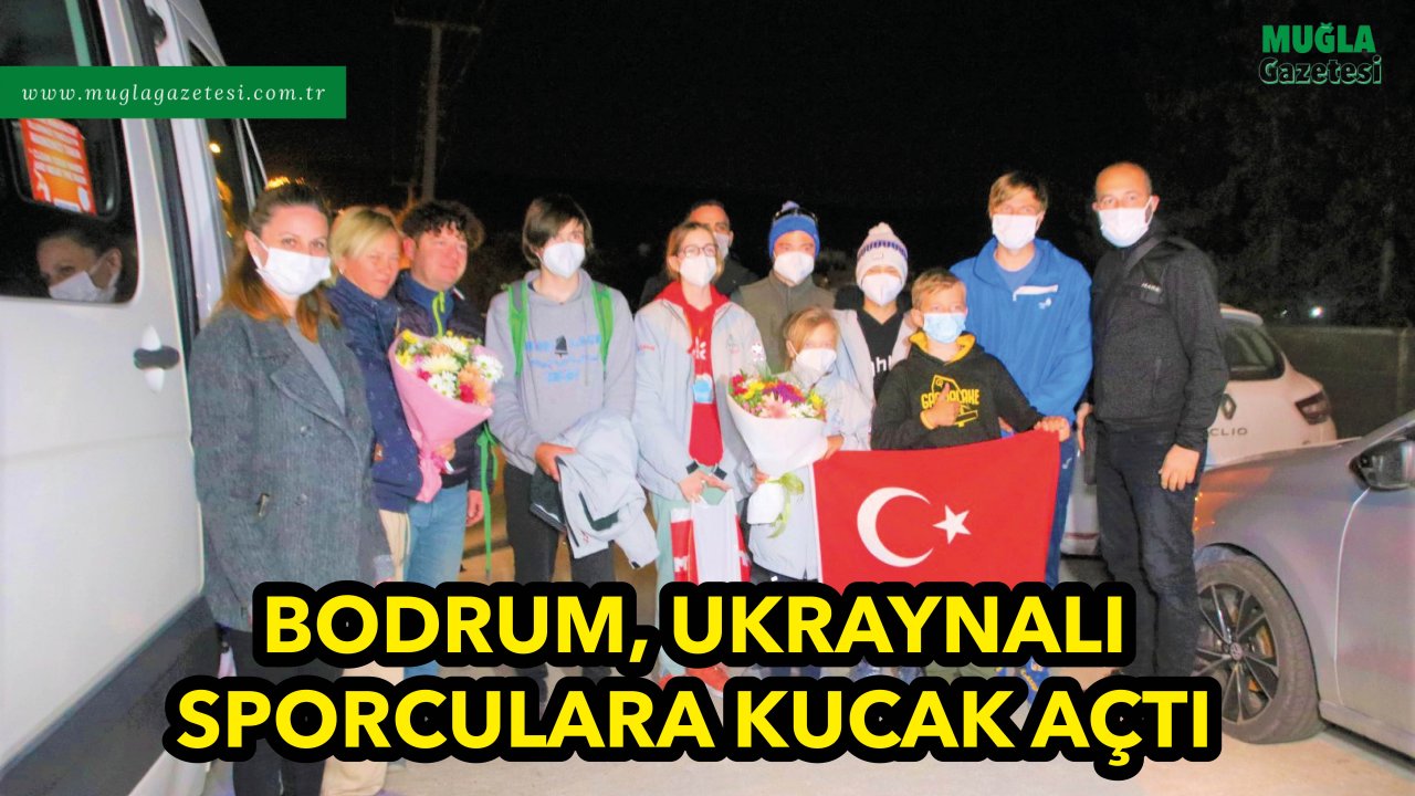 BODRUM  UKRAYNALI SPORCULARA KUCAK AÇTI