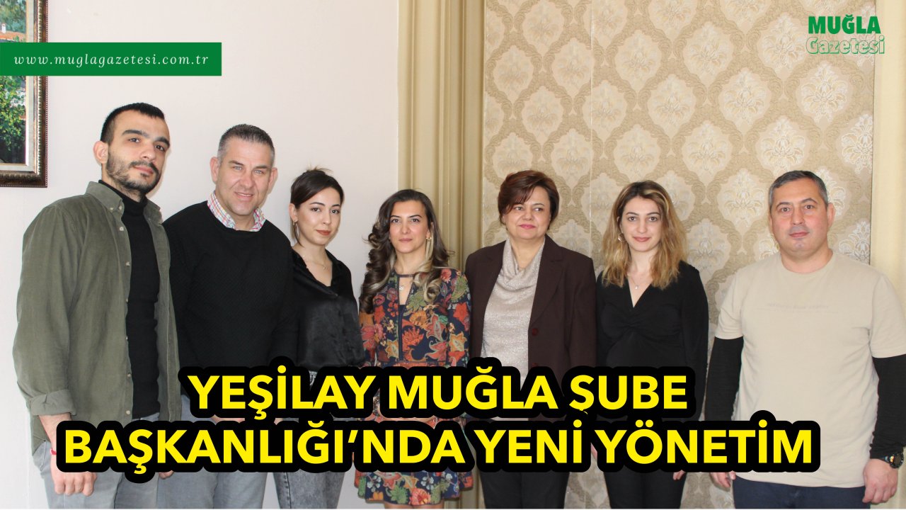 YEŞİLAY MUĞLA ŞUBE BAŞKANLIĞI’NDA YENİ YÖNETİM