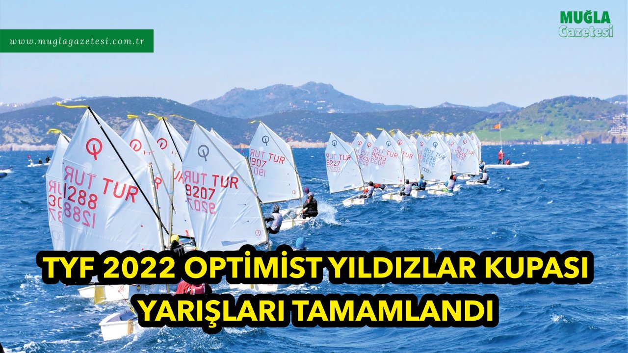 TYF 2022 OPTİMİST YILDIZLAR KUPASI YARIŞLARI TAMAMLANDI