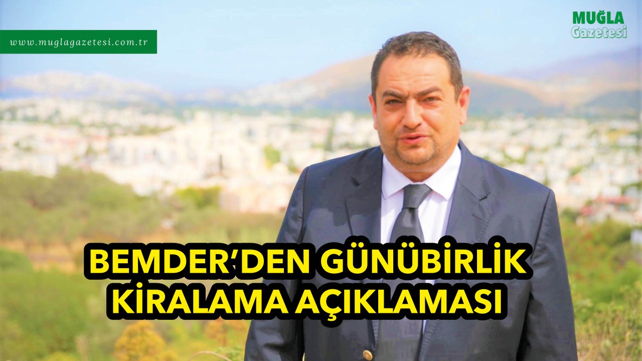 BEMDER’DEN GÜNÜBİRLİK KİRALAMA AÇIKLAMASI