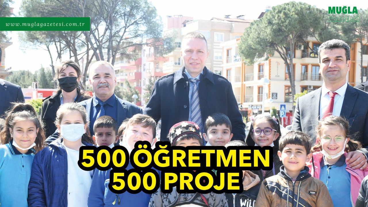 500 ÖĞRETMEN 500 PROJE