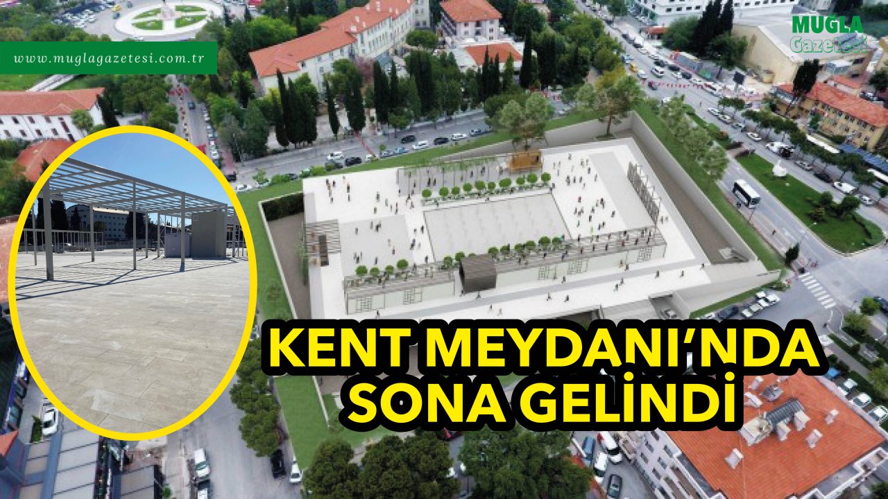 KENT MEYDANI’NDA SONA GELİNDİ