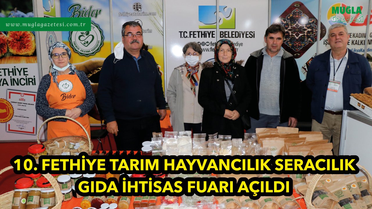 10. FETHİYE TARIM HAYVANCILIK SERACILIK GIDA İHTİSAS FUARI AÇILDI