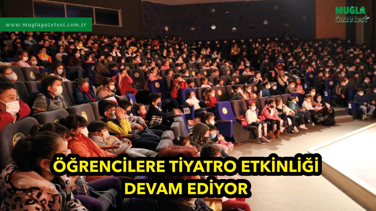 ÖĞRENCİLERE TİYATRO ETKİNLİĞİ DEVAM EDİYOR