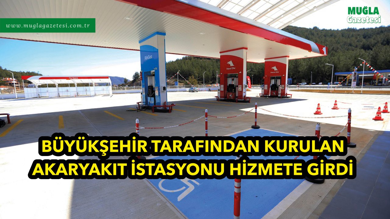 BÜYÜKŞEHİR TARAFINDAN KURULAN AKARYAKIT İSTASYONU HİZMETE GİRDİ