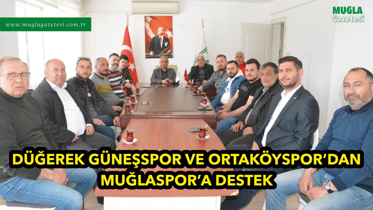 DÜĞEREK GÜNEŞSPOR VE ORTAKÖYSPOR’DAN MUĞLASPOR’A DESTEK