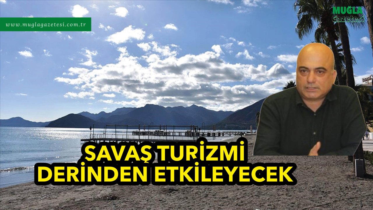 SAVAŞ TURİZMİ DERİNDEN ETKİLEYECEK