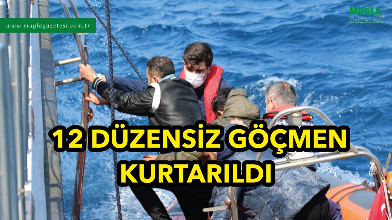 12 DÜZENSİZ GÖÇMEN KURTARILDI