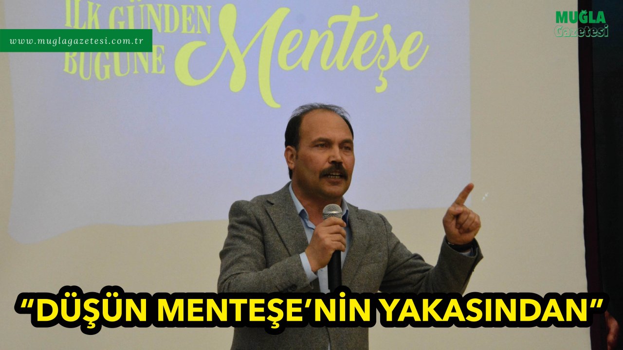 “DÜŞÜN MENTEŞE’NİN YAKASINDAN”
