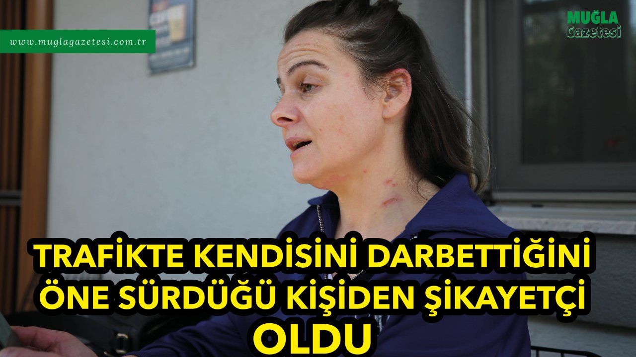 TRAFİKTE KENDİSİNİ DARBETTİĞİNİ ÖNE SÜRDÜĞÜ KİŞİDEN ŞİKAYETÇİ OLDU