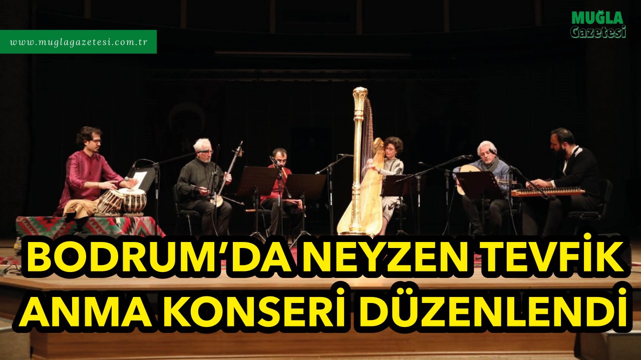 BODRUM’DA NEYZEN TEVFİK ANMA KONSERİ DÜZENLENDİ