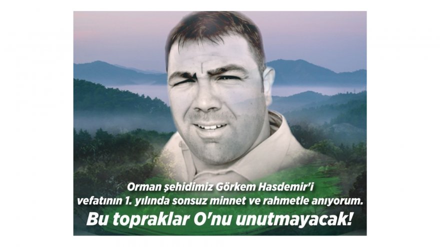 ORMAN ŞEHİDİ VEFATININ BİRİNCİ YILINDA UNUTULMADI