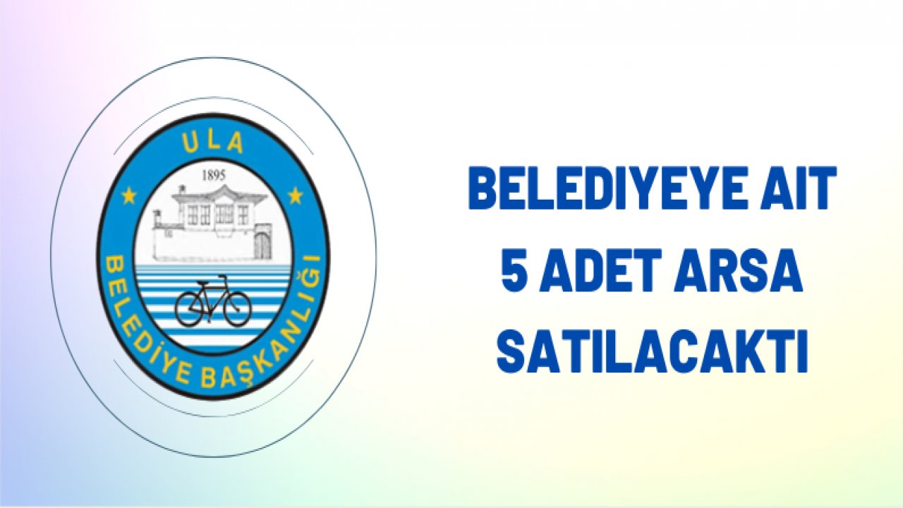 Belediyeye ait 5 adet arsa satılacaktır