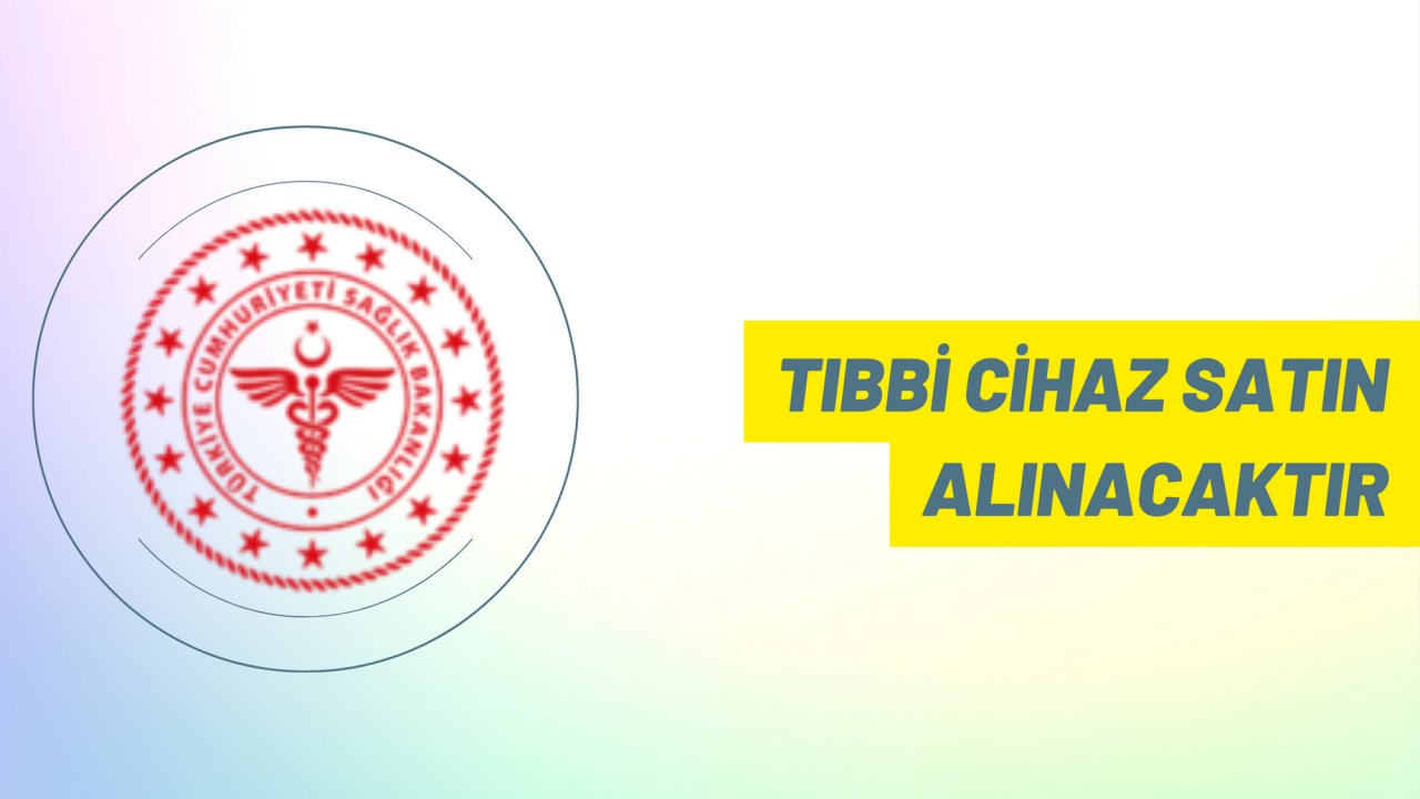 Tıbbi cihaz satın alınacaktır