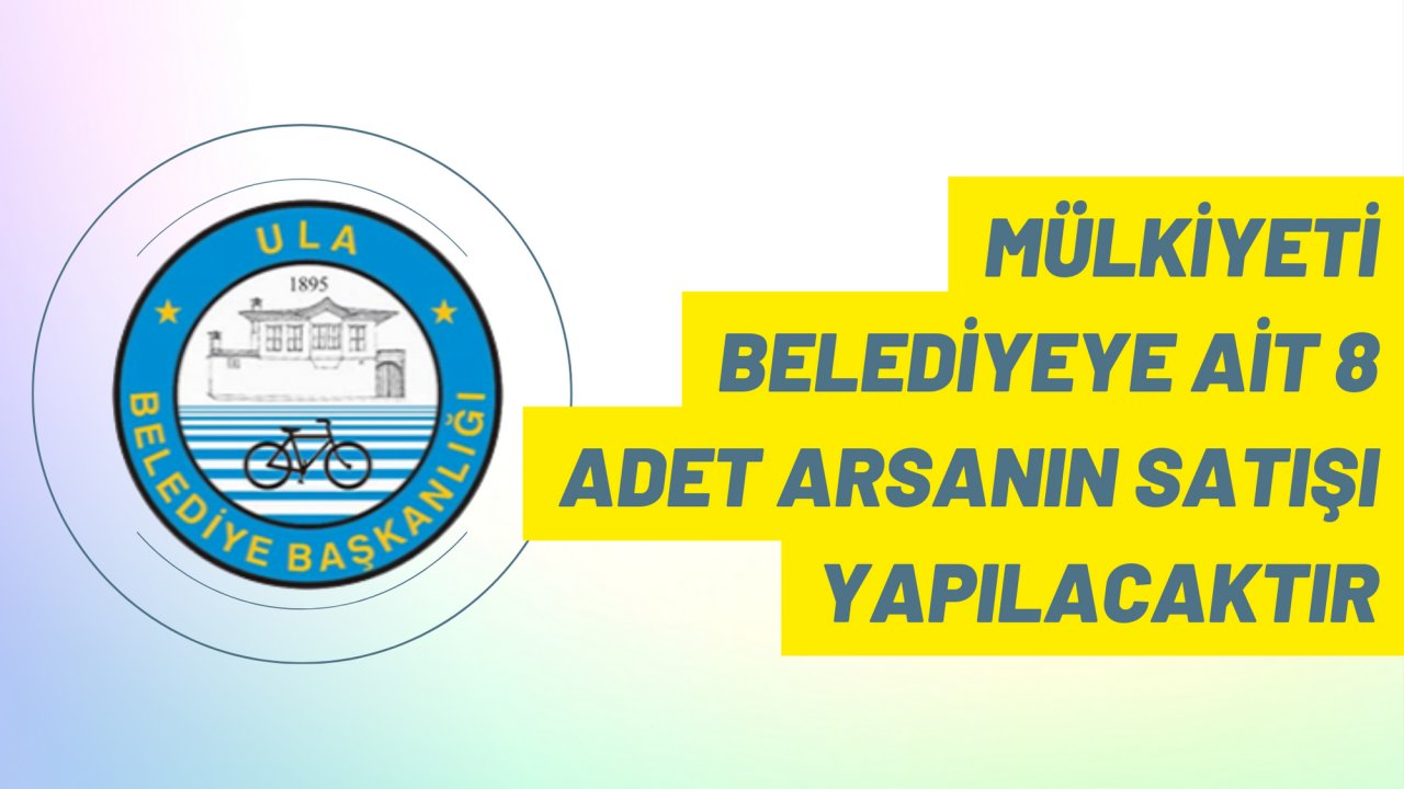 Mülkiyeti belediyeye ait 8 adet arsanın satışı yapılacaktır
