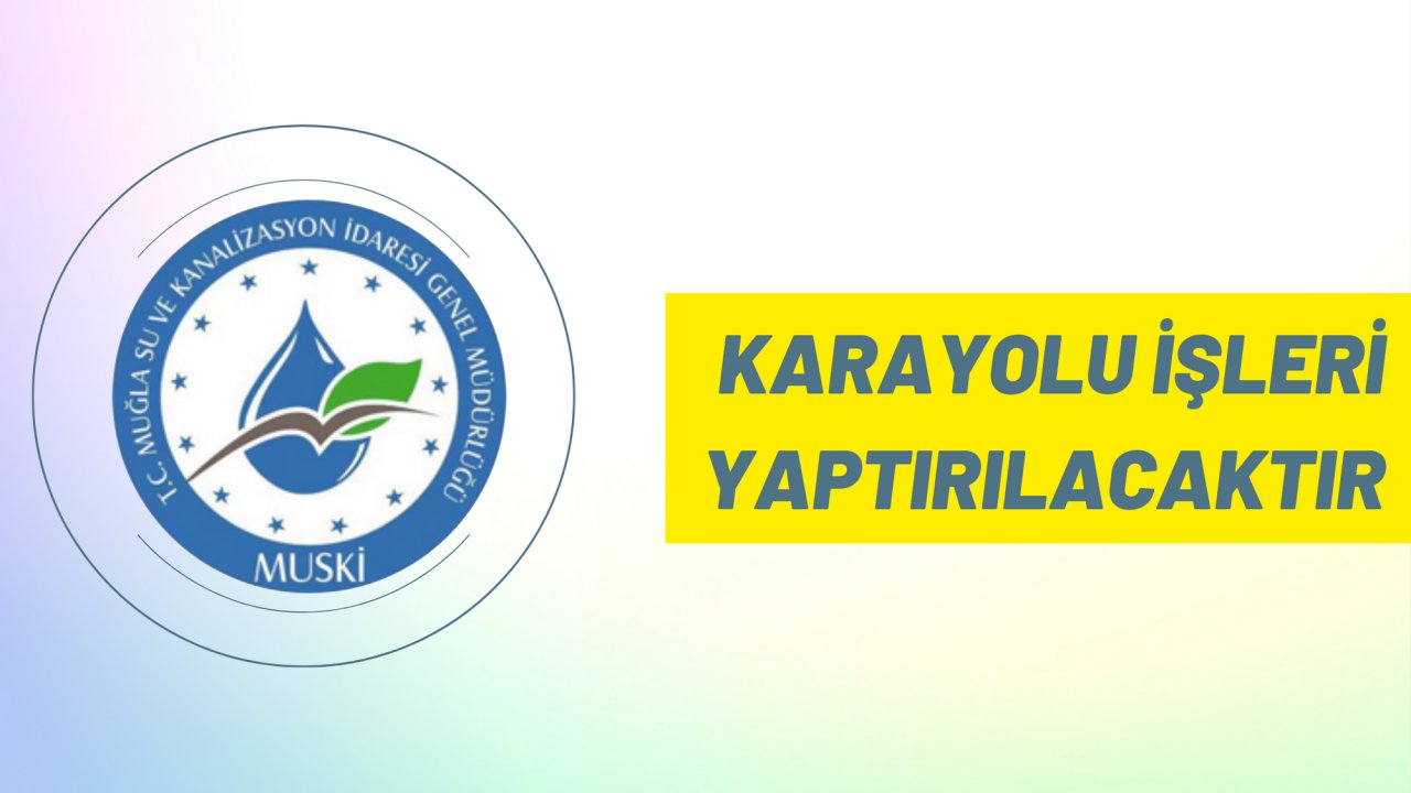 Karayolu işleri yaptırılacaktır