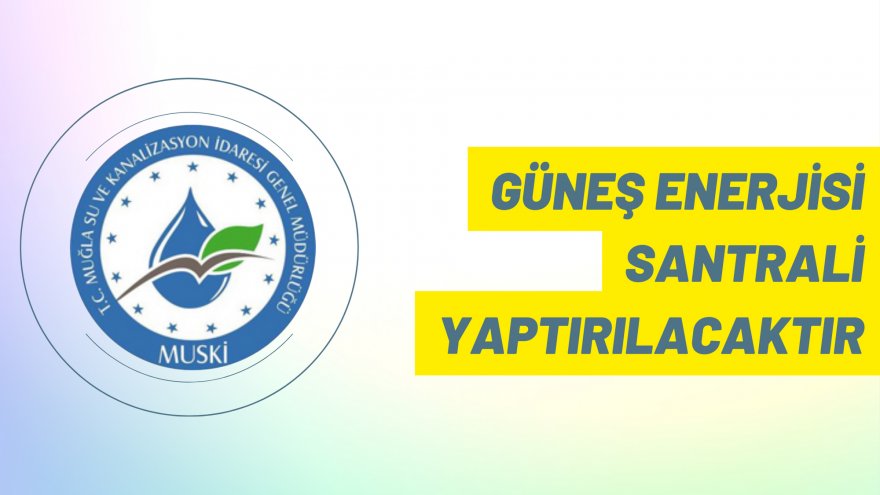 Güneş enerjisi santrali yaptırılacaktır