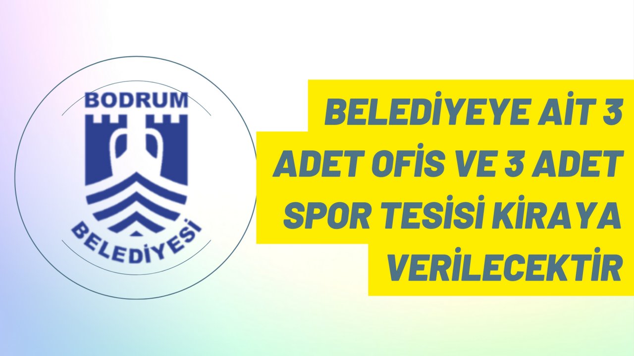 Belediyeye ait 3 adet ofis ve 3 adet spor tesisi kiraya verilecektir