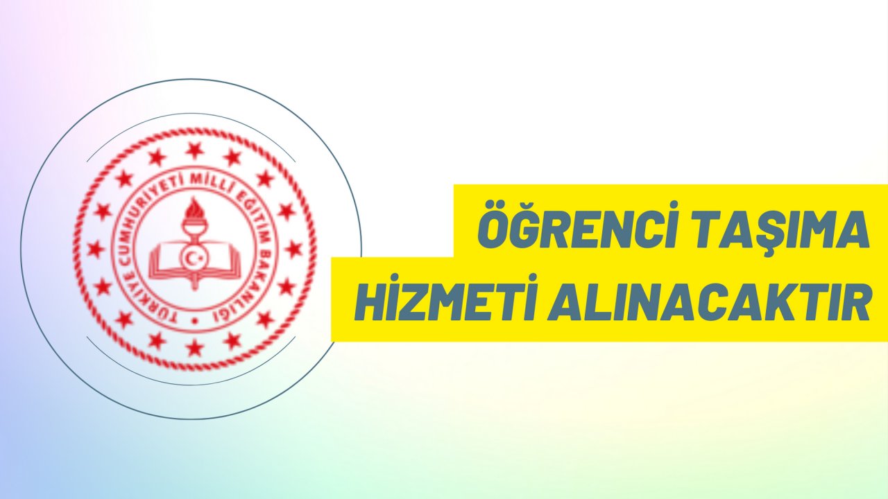 Öğrenci taşıma hizmeti alınacaktır
