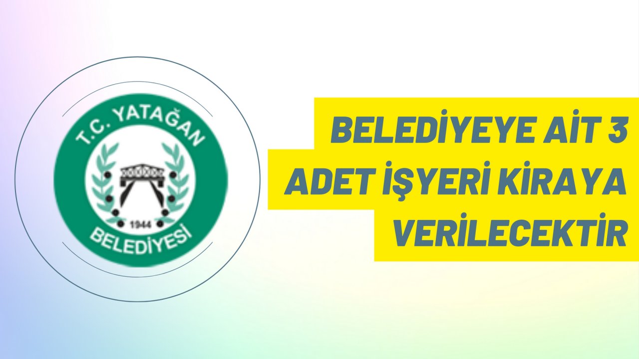 Belediyeye ait 3 adet işyeri kiraya verilecektir