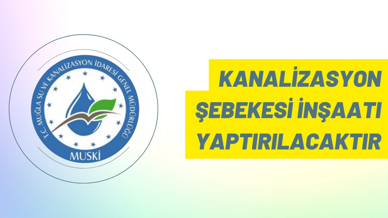 Kanalizasyon şebekesi inşaatı yaptırılacaktır