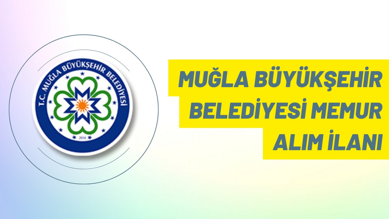 Muğla Büyükşehir Belediyesi Memur alım ilanı