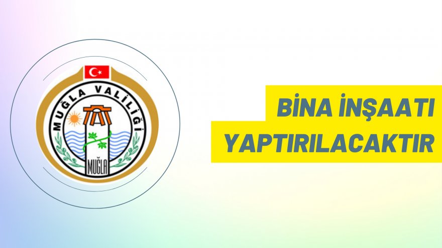 Bina inşaatı yaptırılacaktır