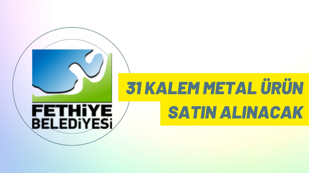 31 kalem metal ürün satın alınacak