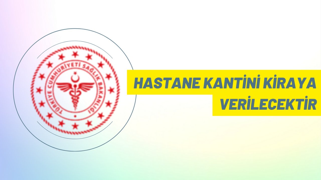 Hastane kantini kiraya verilecektir