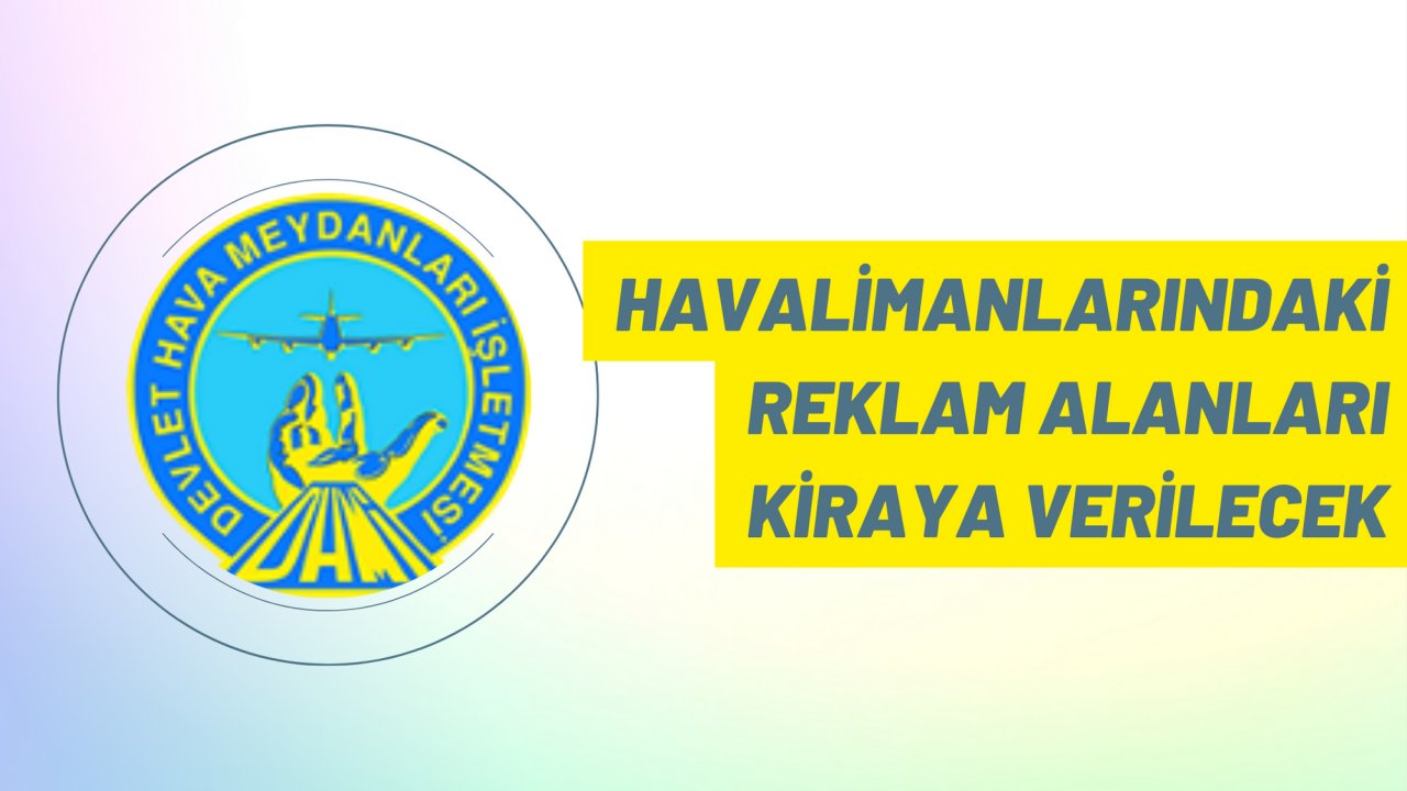 Havalimanlarındaki Reklam Alanları Kiraya Verilecek