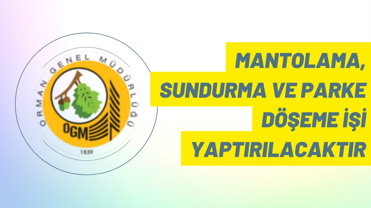Mantolama, sundurma ve parke döşeme işi yaptırılacaktır