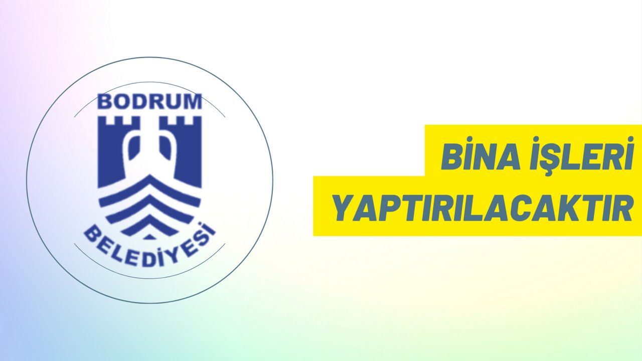 Bina işleri yaptırılacaktır