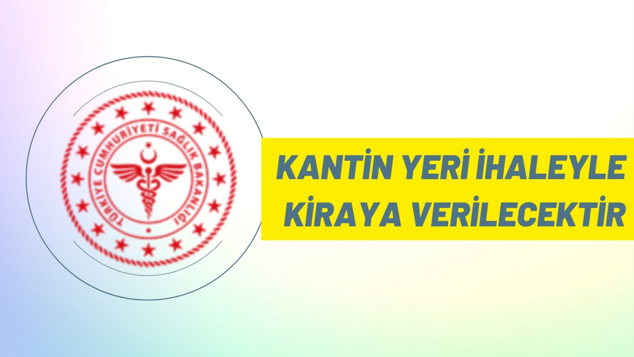Kantin yeri ihaleyle kiraya verilecektir