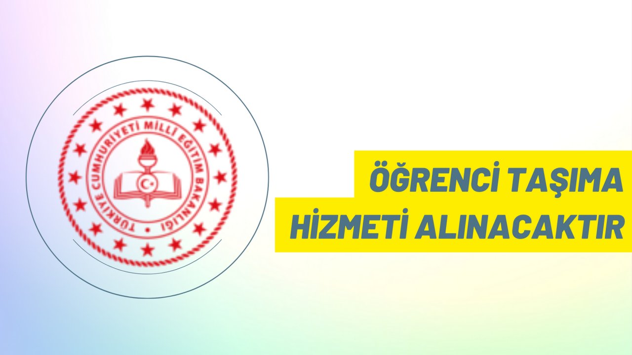 Öğrenci taşıma hizmeti alınacaktır