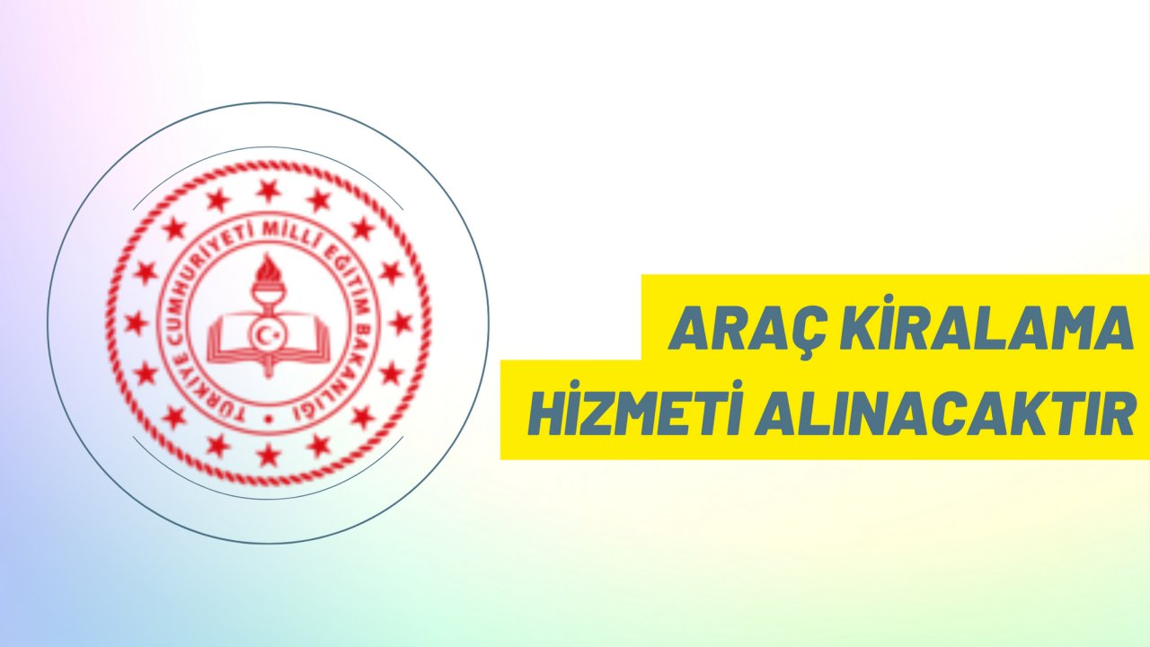 Araç kiralama hizmeti alınacaktır