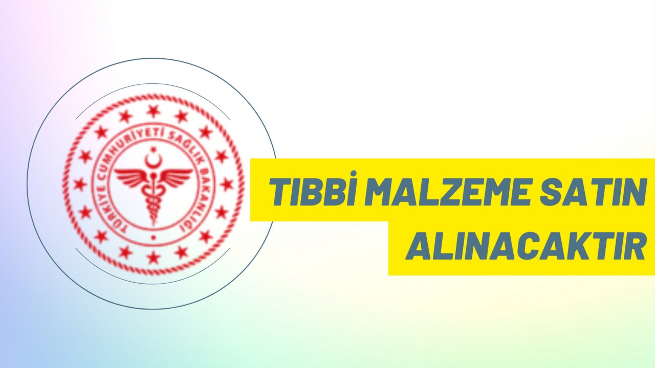 Tıbbi malzeme satın alınacaktır