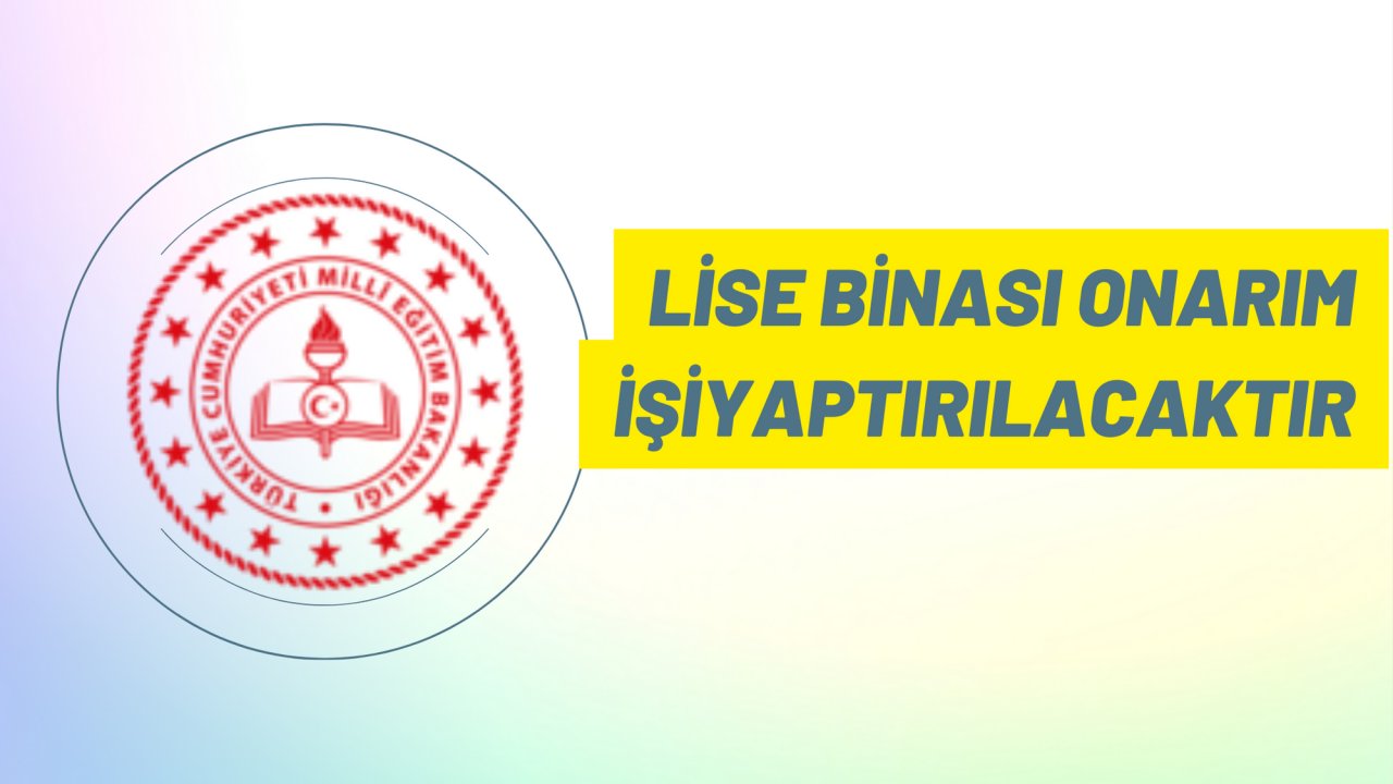 Lise binası onarım işi yaptırılacaktır