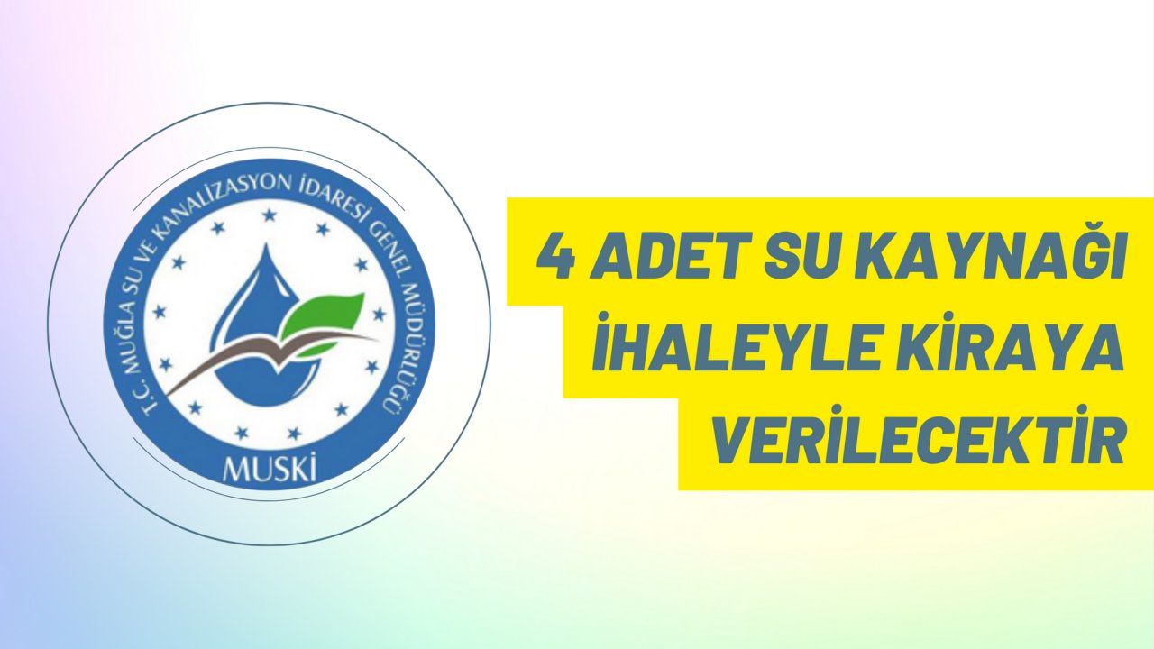 4 adet su kaynağı ihaleyle kiraya verilecektir