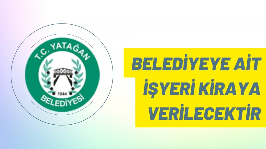 Belediyeye ait işyeri kiraya verilecektir