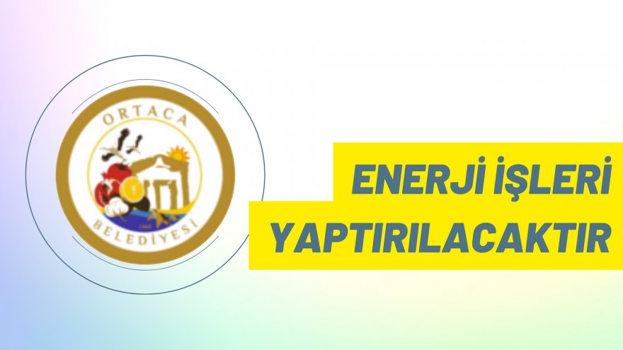 Enerji işleri yaptırılacaktır