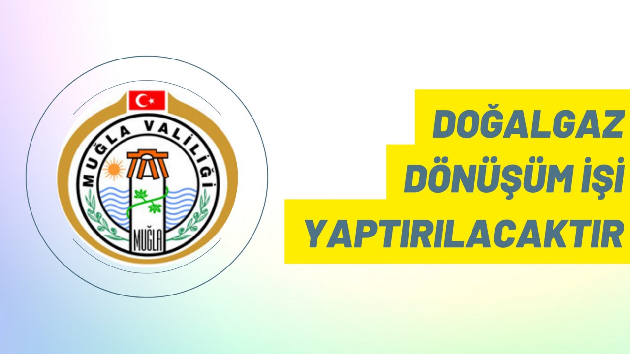 Doğalgaz dönüşüm işi yaptırılacaktır