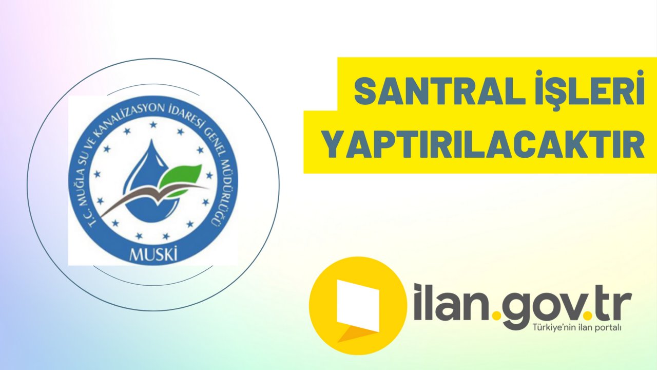 Santral işleri yaptırılacaktır
