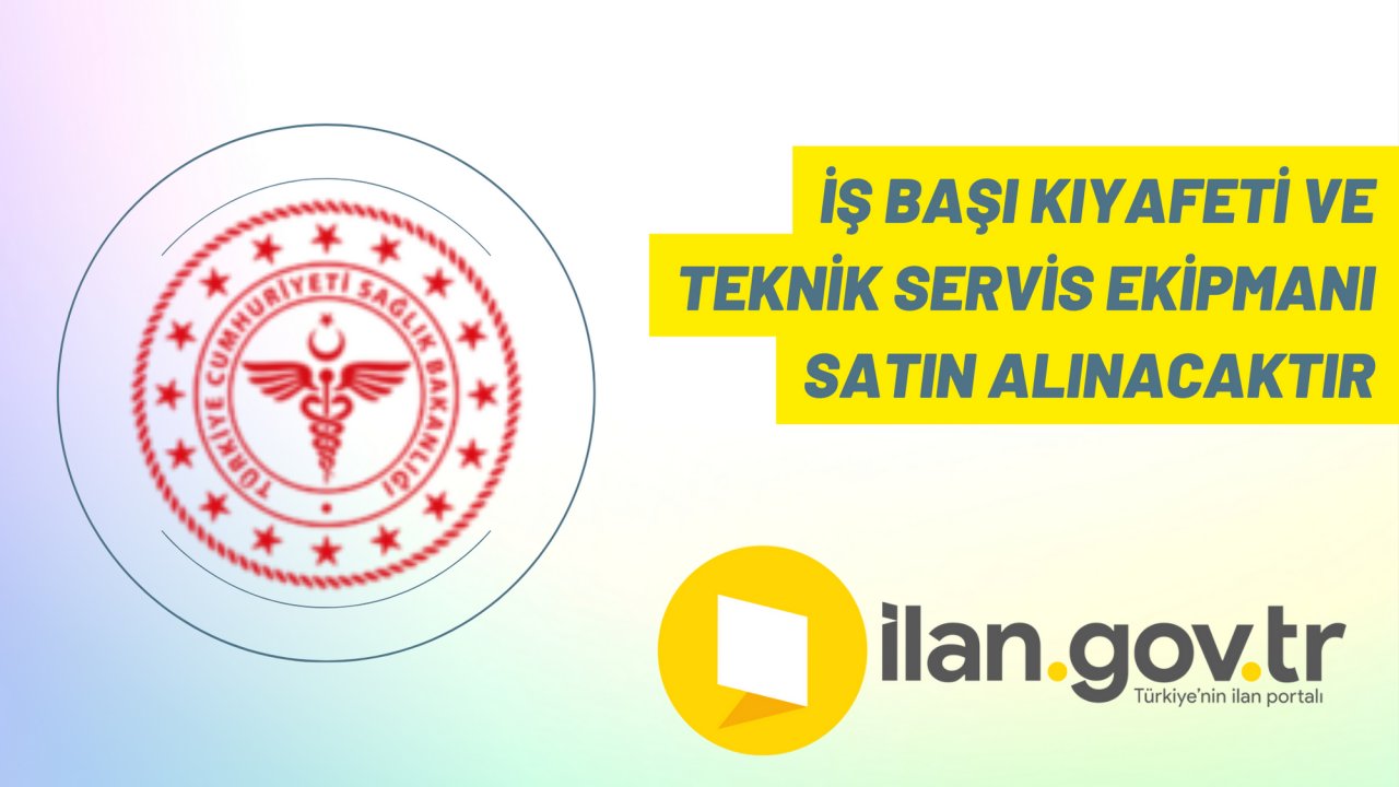 İş başı kıyafeti ve teknik servis ekipmanı satın alınacaktır
