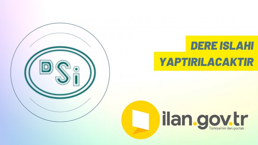 Dere ıslahı yaptırılacaktır