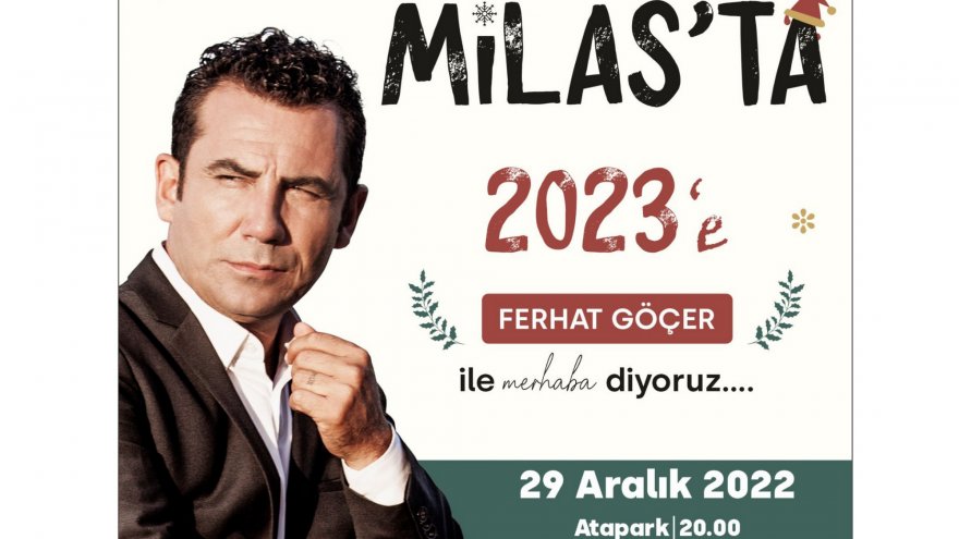 MİLAS’TA FERHAT GÖÇER ŞARKILARI YANKILANACAK